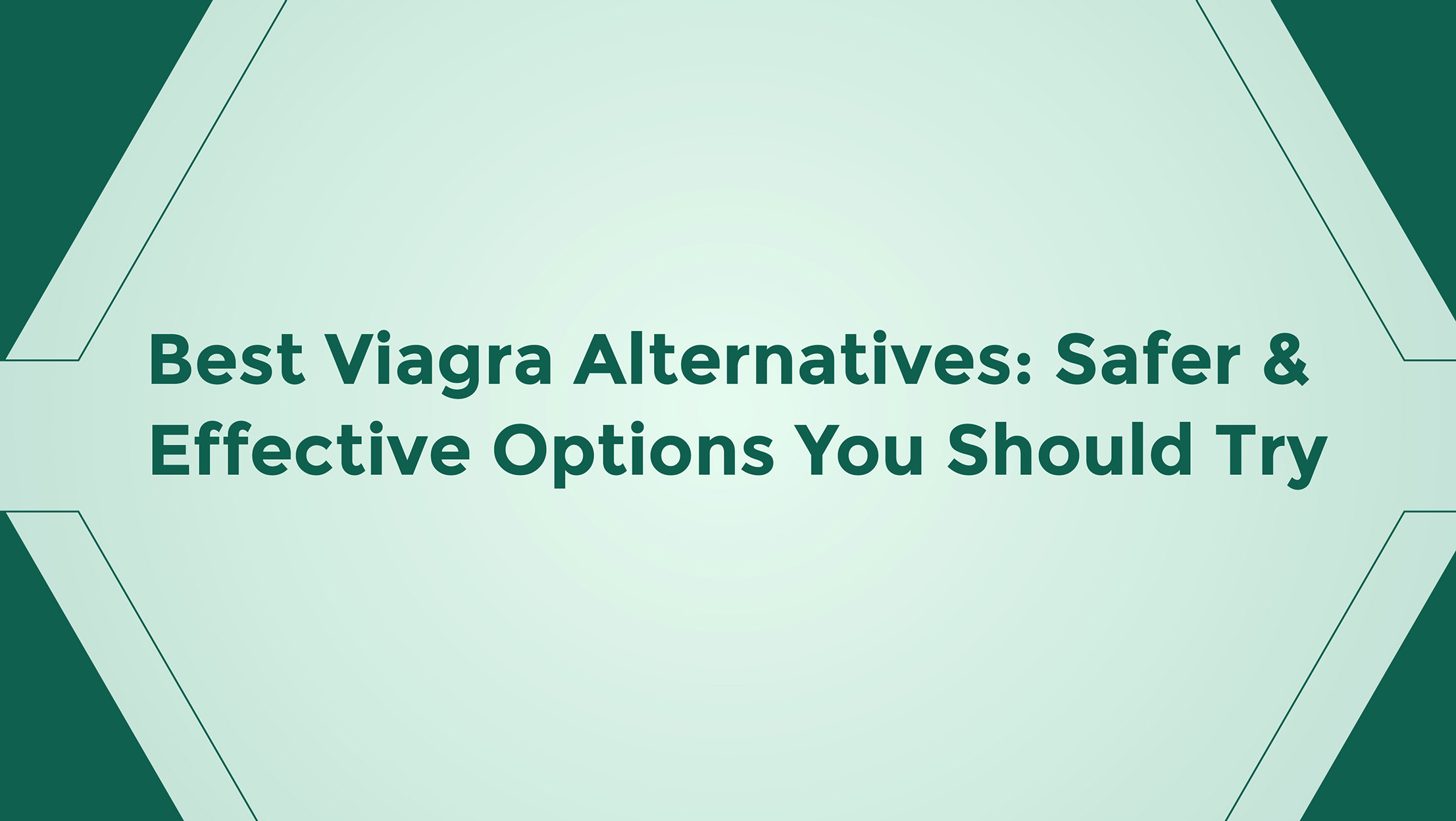 Best Viagra Alternatives Safer And Effective Options You Should Try