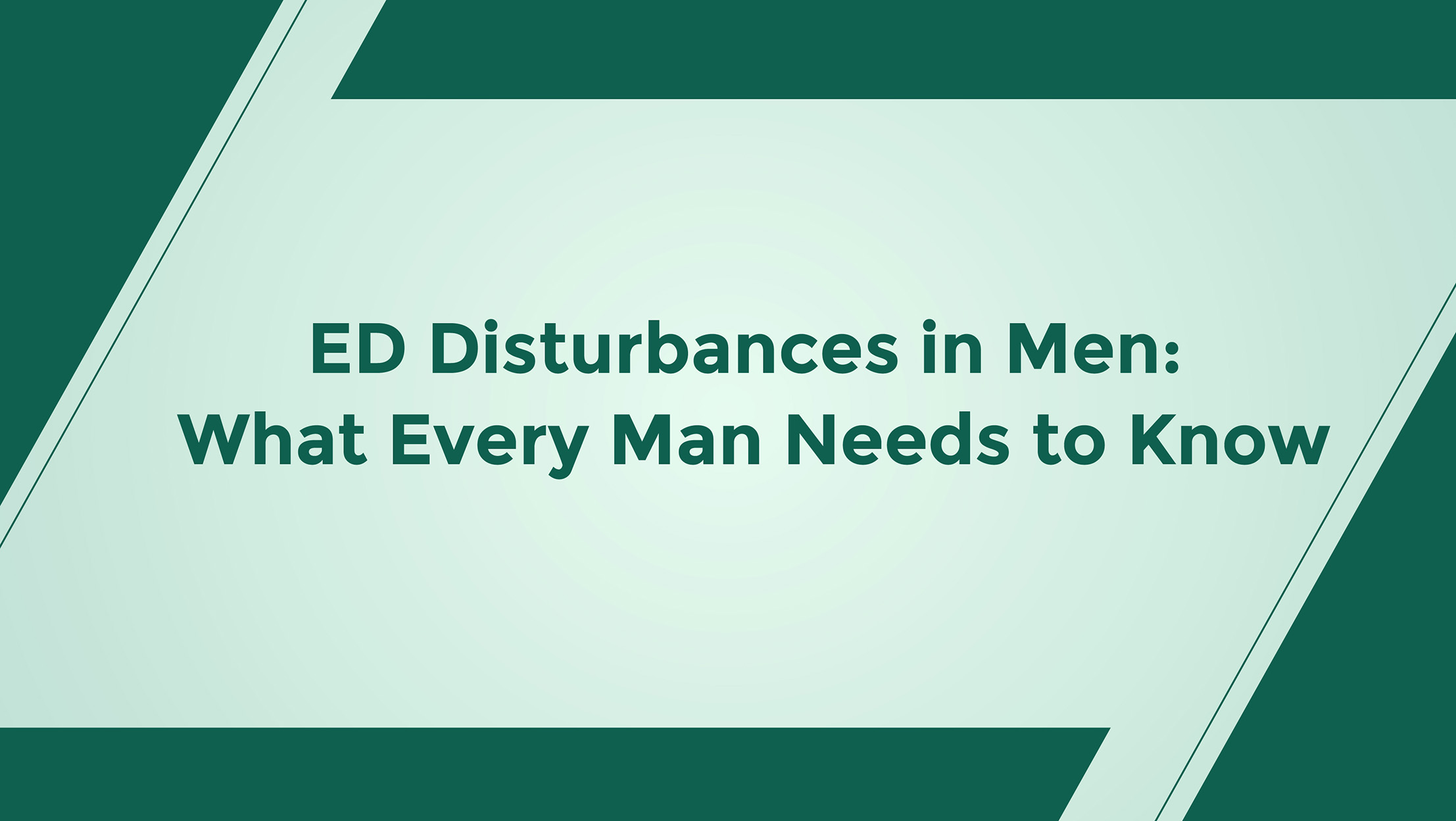 ED Disturbances In Men What Every Man Needs To Know
