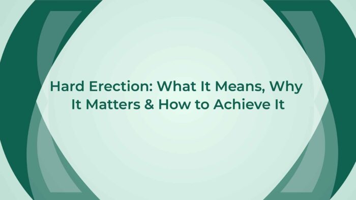 Hard Erection What It Means Why It Matters And How To Achieve It