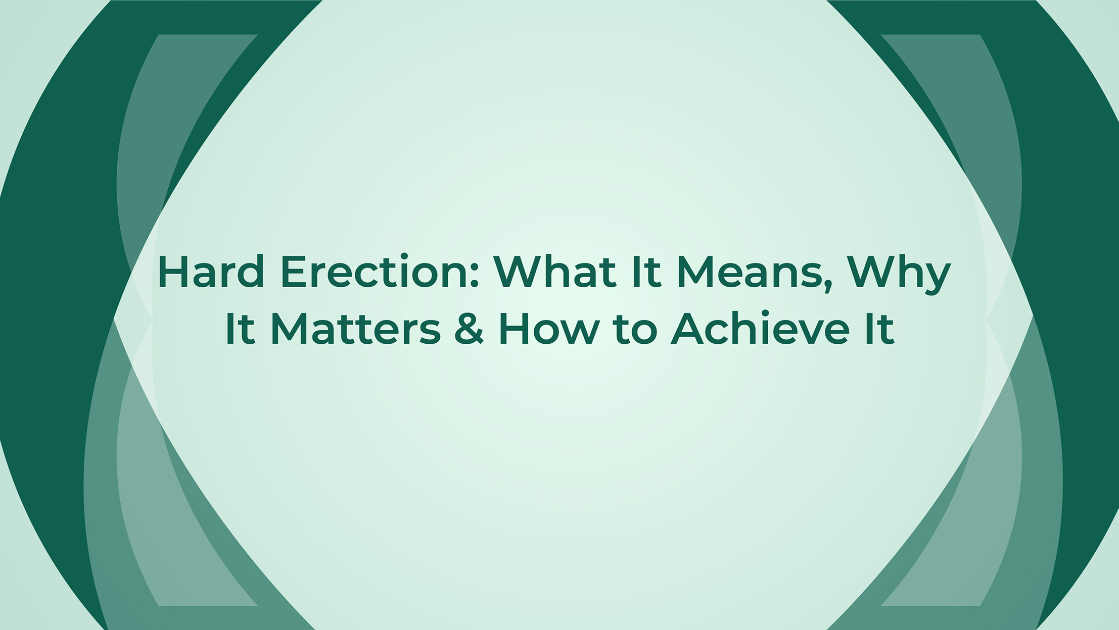 Hard Erection What It Means Why It Matters And How To Achieve It