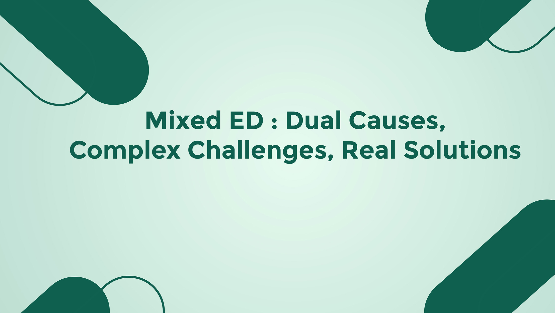 Mixed ED Dual Causes Complex Challenges Real Solutions