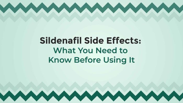 Sildenafil Side Effects What You Need To Know Before Using It