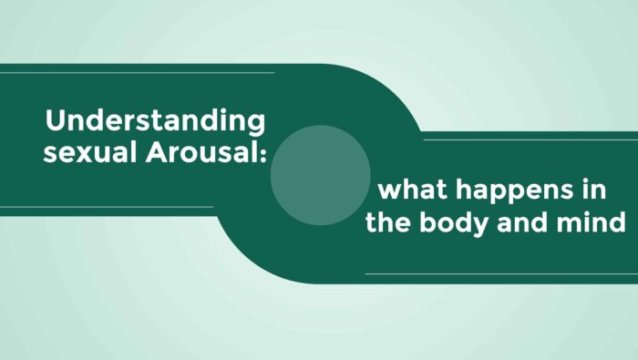 Understanding Sexual Arousal What Happens in the Body and Mind