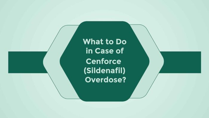 What To Do In Case Of Cenforce Sildenafil Overdose