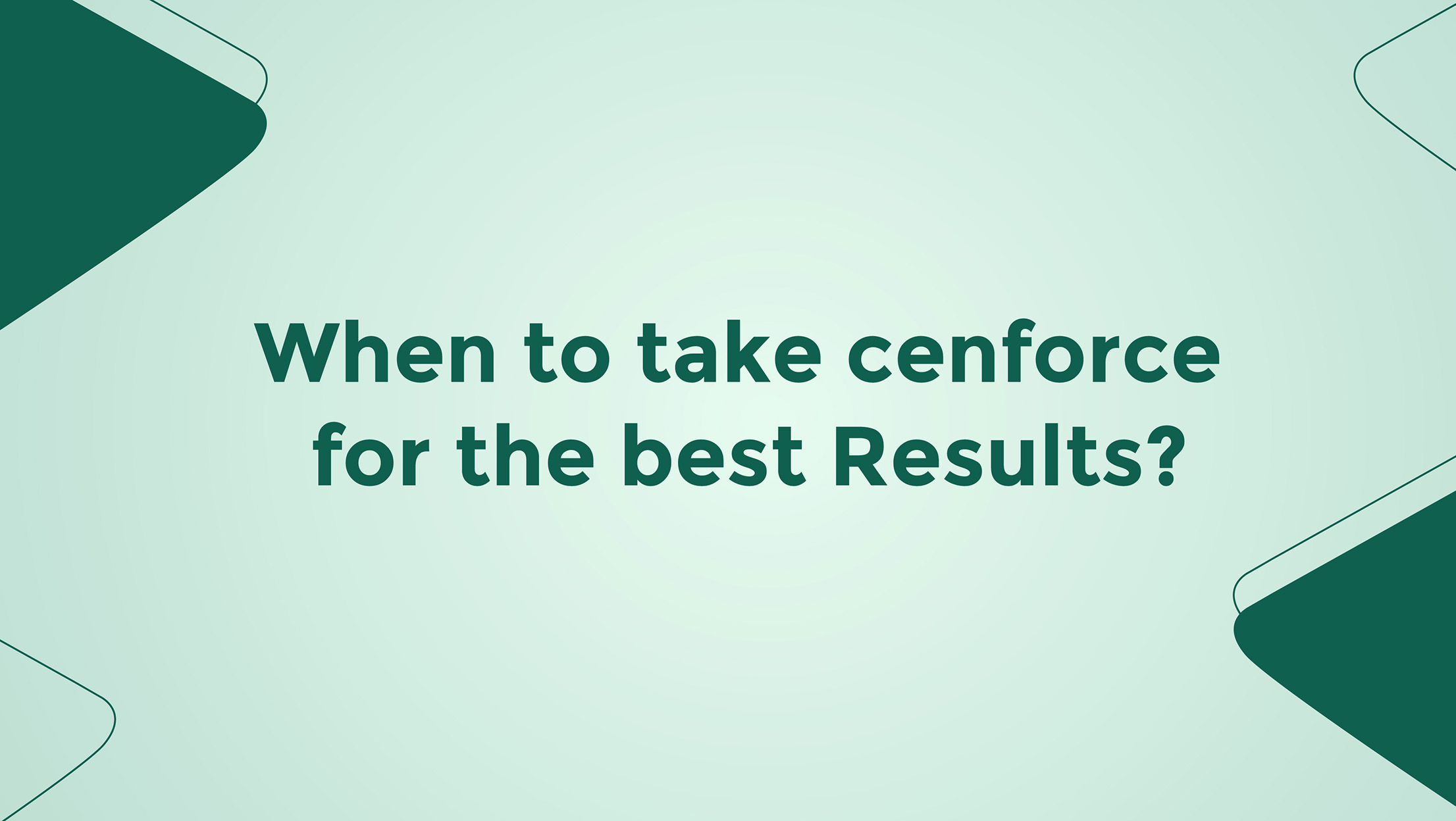 When to Take Cenforce for the Best Results