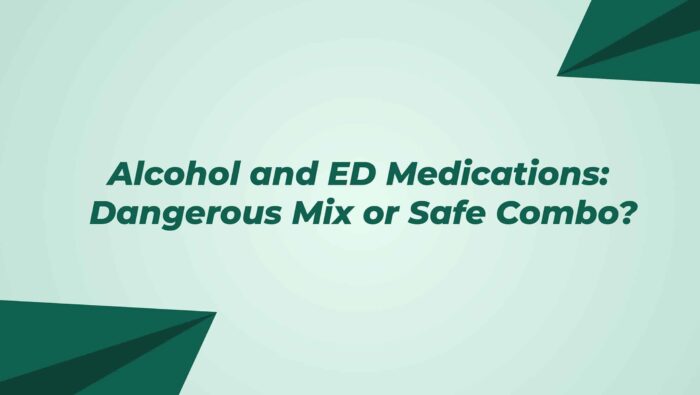 Alcohol And Ed Medications Dangerous Mix Or Safe Combo