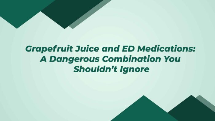 Grapefruit Juice And Ed Medications A Dangerous Combination You Shouldn't Ignore