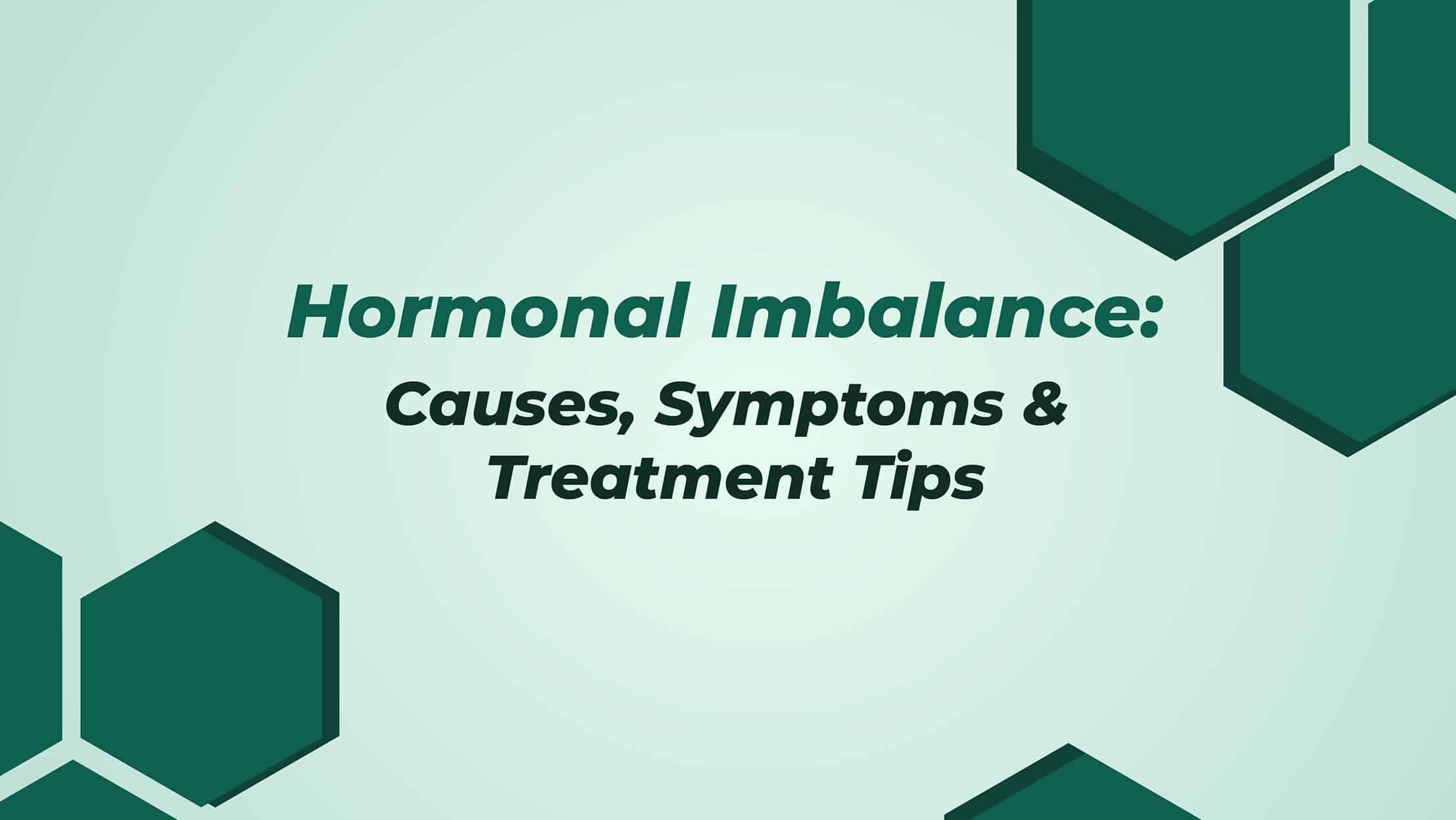 Hormonal Imbalance Causes Symptoms And Treatment Tips