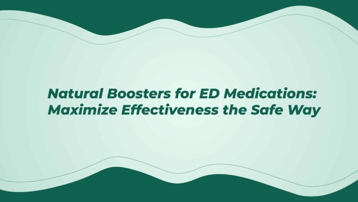 Natural Boosters For Ed Medications Maximize Effectiveness The Safe Way
