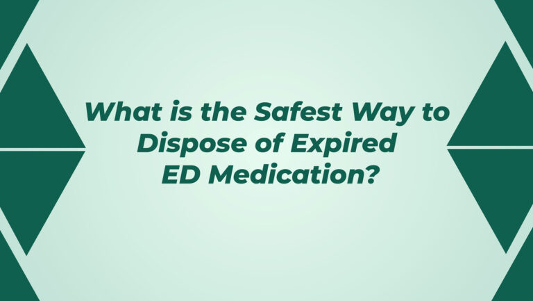 What Is The Safest Way To Dispose Of Expired ED Medication