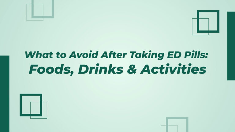 What To Avoid After Taking ED Pills Foods Drinks And Activities