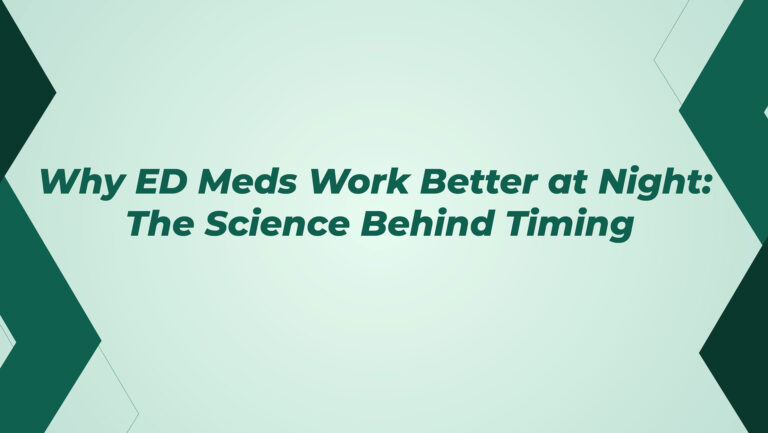 Why ED Meds Work Better At Night The Science Behind Timing