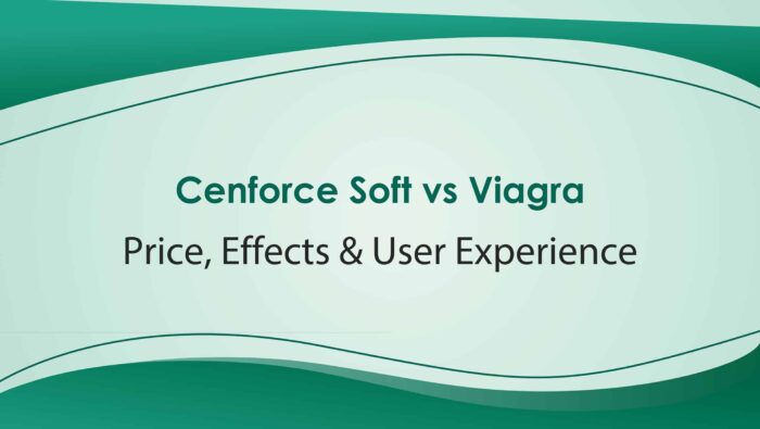Cenforce Soft vs Viagra Price Effects And User Experience